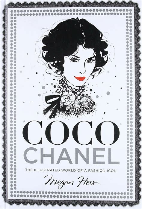 Coco Chanel: The Illustrated World of a Fashion Icon: Hess, 